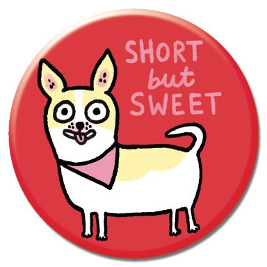 Short but Sweet 1.25" button
