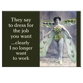 Dress For the Job You Want Rectangle Magnet