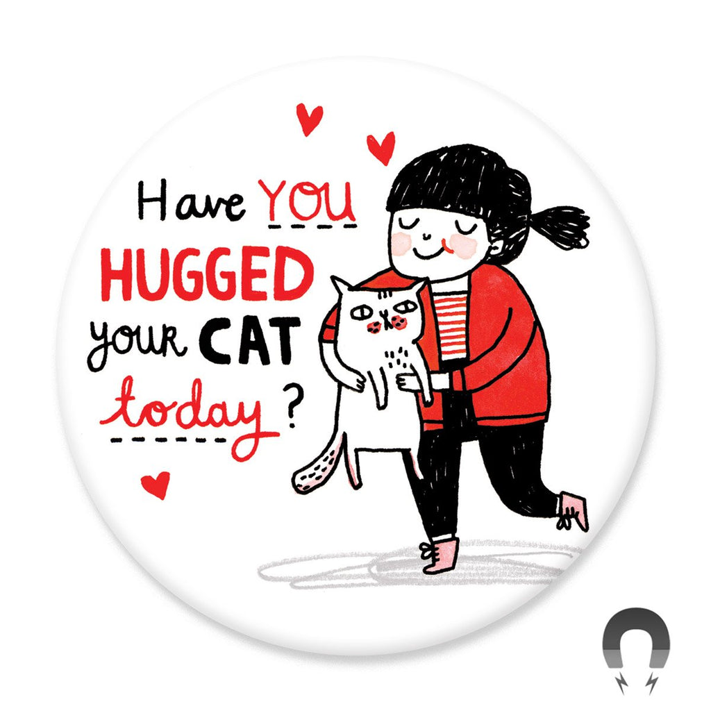 Hugged Your Cat Big Magnet