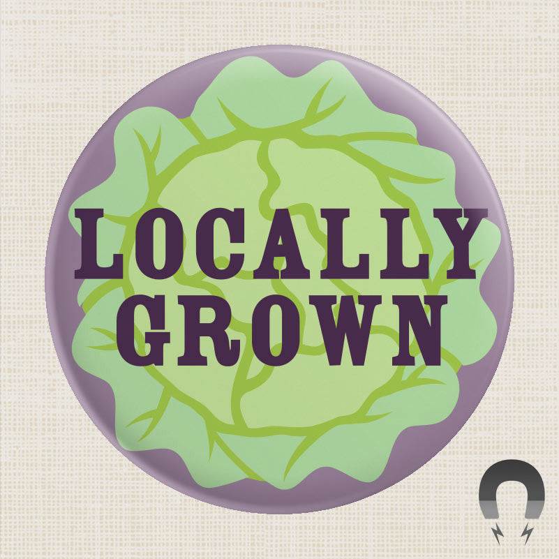 Locally Grown Magnet