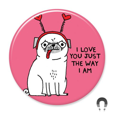 I love you just the way I am Big Magnet by Gemma Correll.