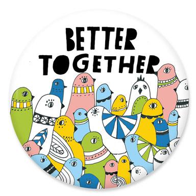 Better Together Button by Lisa Congdon