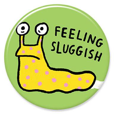 Feeling Sluggish Button by Gemma Correll