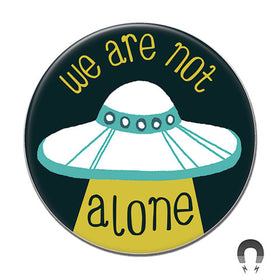We Are Not Alone UFO Big Magnet