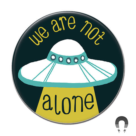 We Are Not Alone Big Magnet
