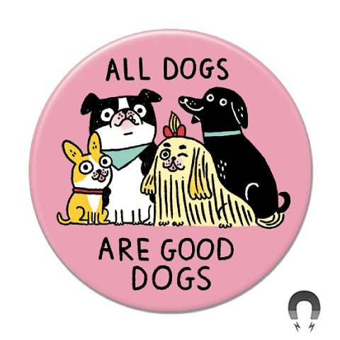 All Dogs Are Good Dogs Big Magnet