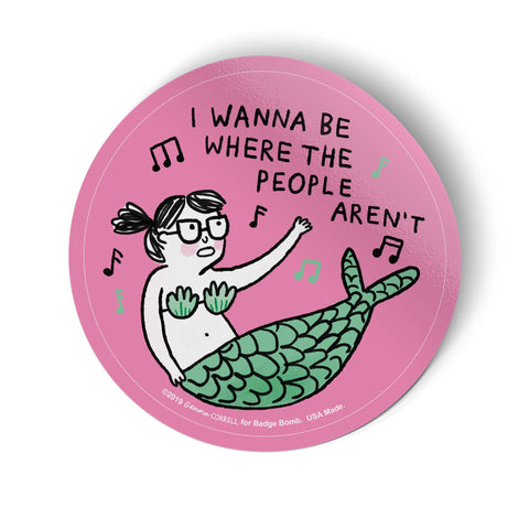 I Wanna Be Where The People Aren't Meh Maid Big Sticker