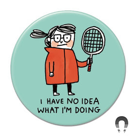 I Have No Idea What I'm Doing Big Magnet