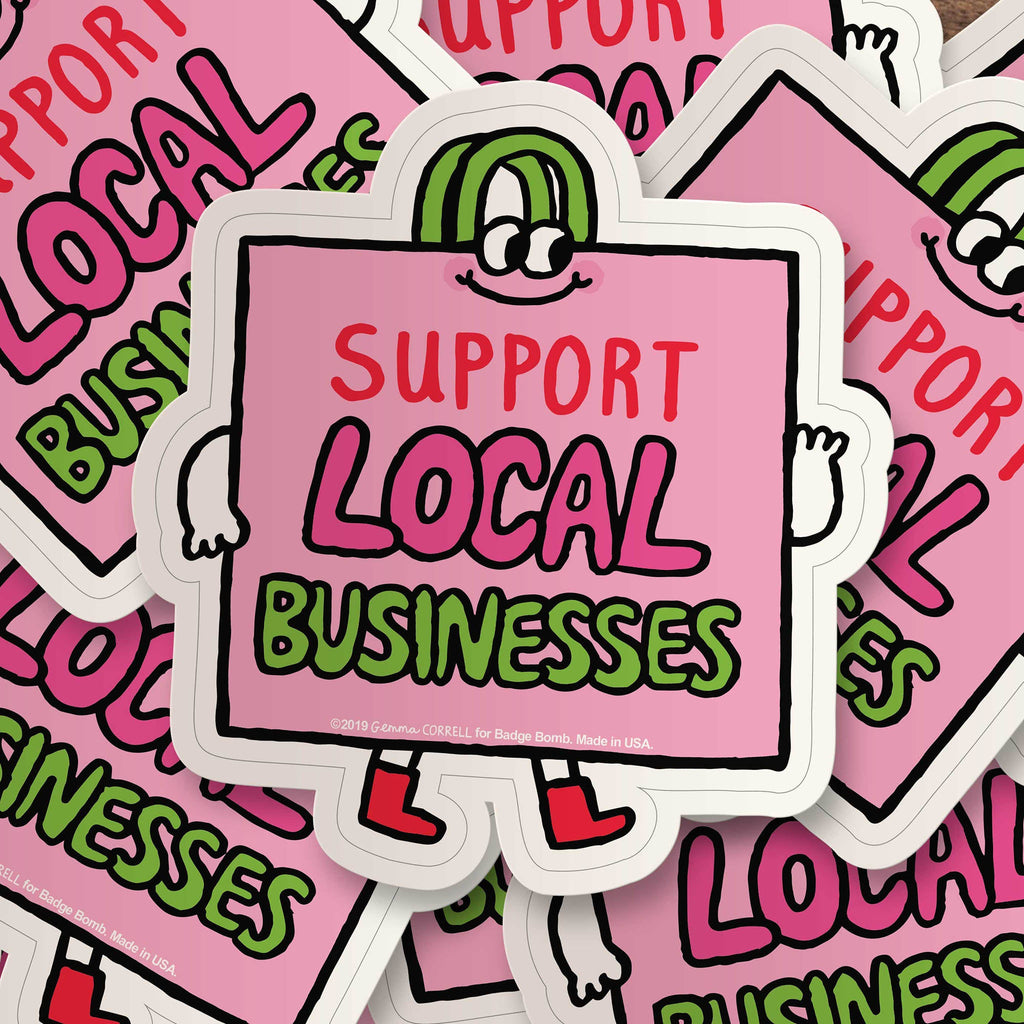 Support Local Sticker Support Local Businesses Sticker by Gemma Correll & Badge Bomb. – Badge ...
