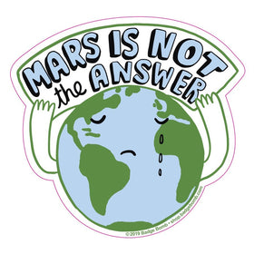 Mars Is Not The Answer Big Sticker