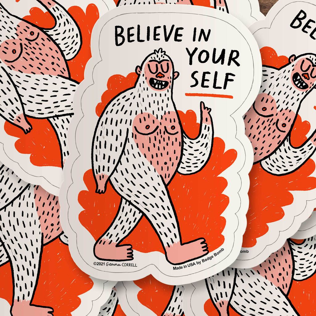 Believe in Yourself Bigfoot Sticker by Gemma Correll – Badge Bomb Wholesale