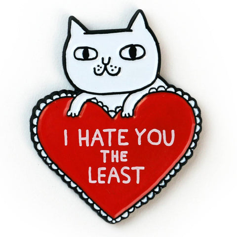 Hate You The Least Enamel Pin