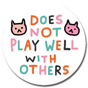 Does Not Play Well With Others Cat 1" Button by Gemma Correll
