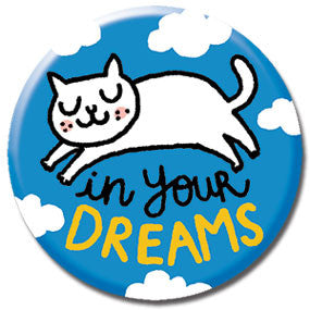 In Your Dreams Cat 1" Button by Gemma Correll