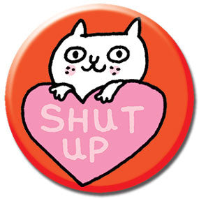 Shut Up Cat 1" Button by Gemma Correll