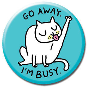 Go Away I'm Busy Cat 1" Button by Gemma Correll