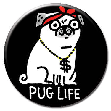 Pug Life 1.25" Button