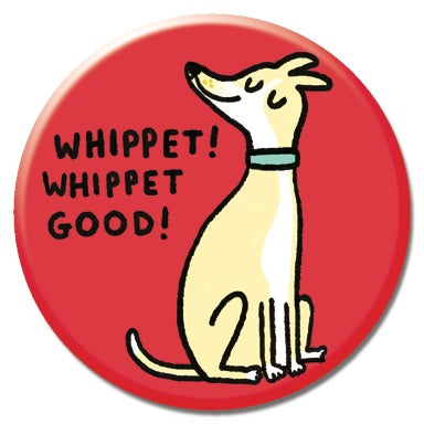 Whippet Good 1.25" Button