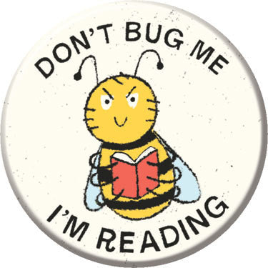 Don't Bug Me I'm Reading Button. Buttons by Greg Pizzoli.