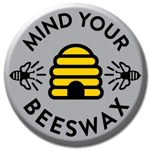 Mind Your Beeswax 1" Button by Seltzer Goods